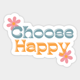 Choose Happy, Choose Joy, Choose Love, Choose Happiness, See The Rainbow. Retro Typography Motivational and Inspirational Quote Sticker